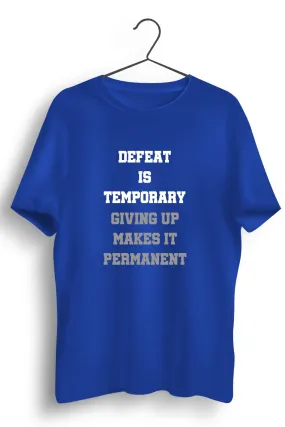 Defeat Is Temporary Graphic Printed Blue Tshirt